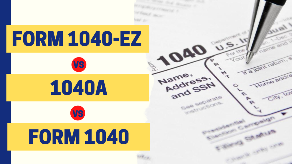 Form 1040-EZ vs 1040A vs Form 1040