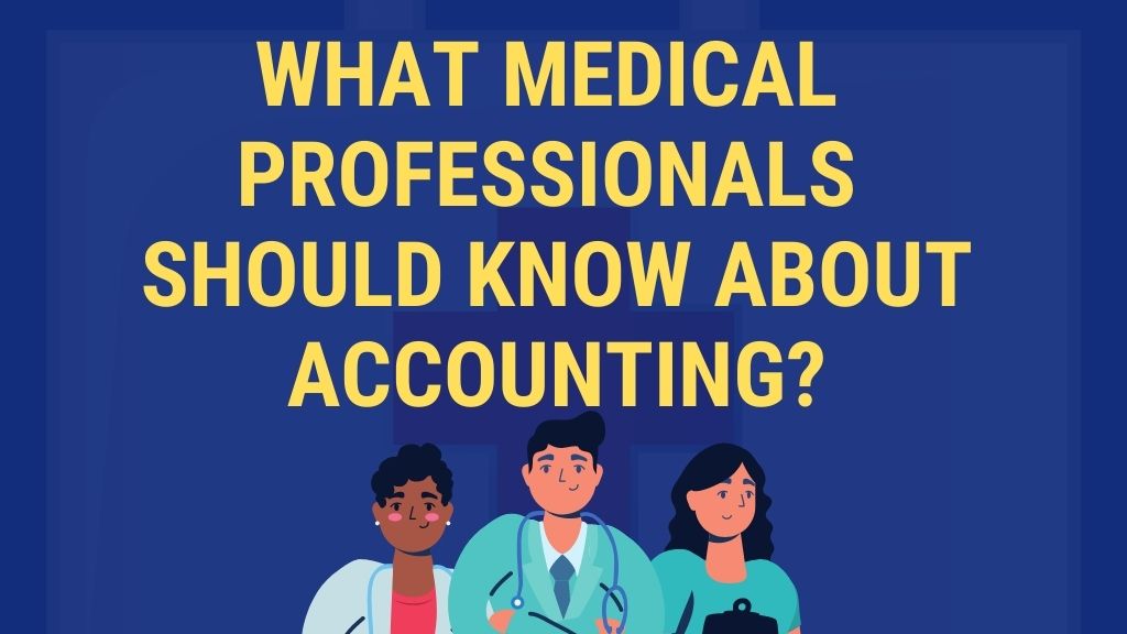 What Medical Professionals Should Know About Accounting