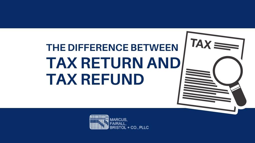 what-is-the-difference-between-tax-return-and-tax-refund